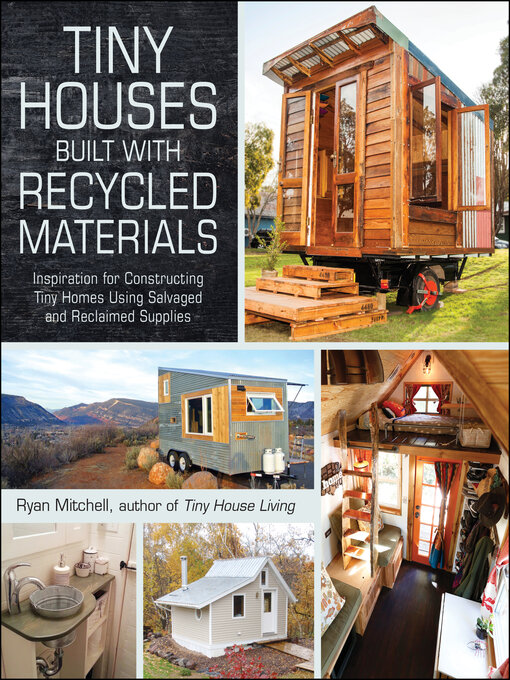 Title details for Tiny Houses Built with Recycled Materials by Ryan Mitchell - Available